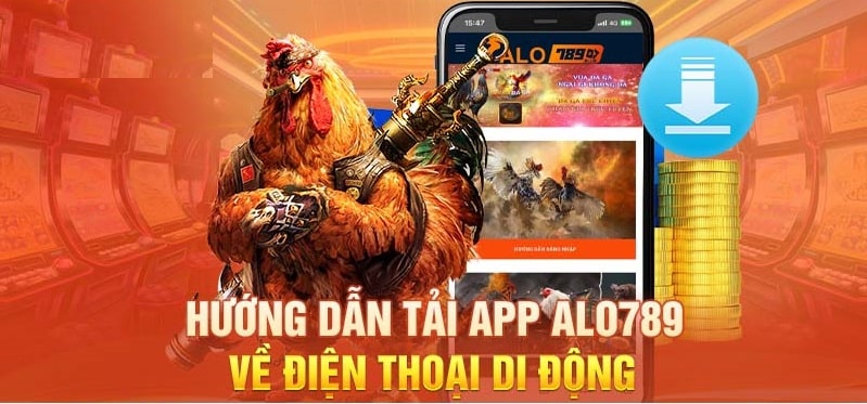 Hướng dẫn chi tiết tải app Alo789 về điện thoại